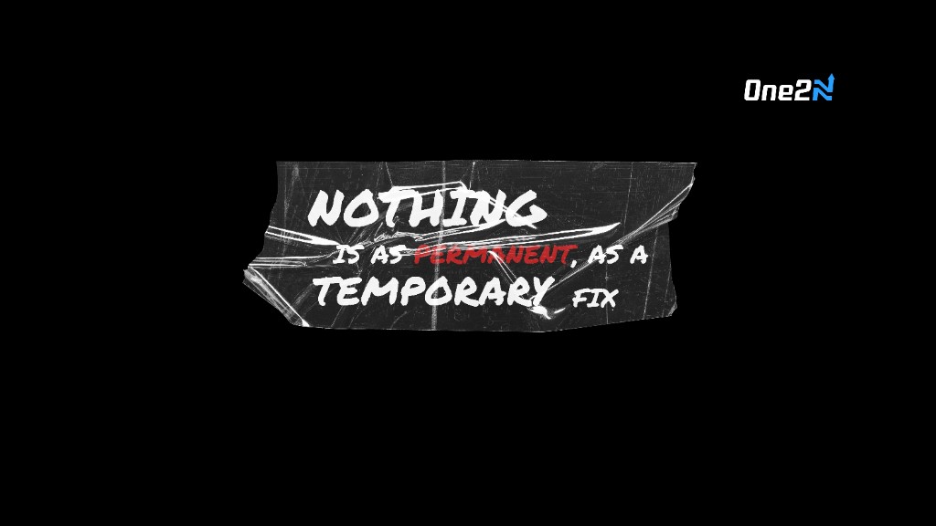 Nothing is as permanent as a temporary fix wallpaper with One2N branding